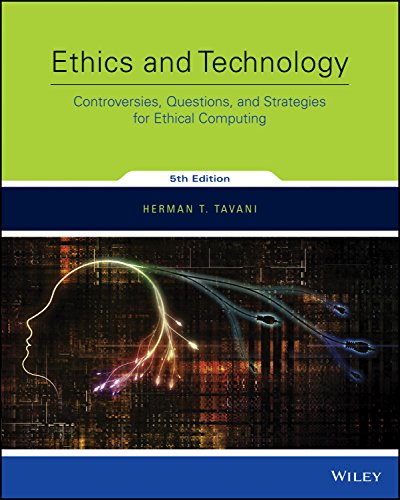 Ethics and Technology: Controversies, Questions, and Strategies for Ethical Computing (5th Edition) - Orginal Pdf